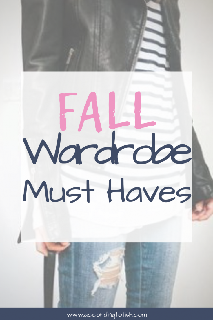 Fall Wardrobe MustHaves According to Tish
